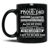 I Am A Proud Dad Of A Freaking Awesome Daughter Black Gift Coffee Mug