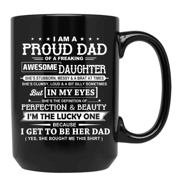 I Am A Proud Dad Of A Freaking Awesome Daughter Black Gift Coffee Mug - Black