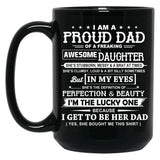 I Am A Proud Dad Of A Freaking Awesome Daughter Black Coffee Mug, Gift Coffee Mug