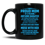 I Am A Proud Mom Awesome Daughter Black Coffee Mug, Gift Coffee Mug
