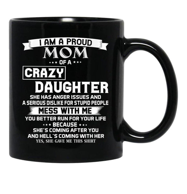 I Am A Proud Mom Crazy Black Coffee Mug, Gift Coffee Mug - Black