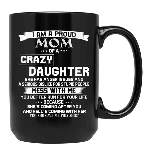 I Am A Proud Mom Crazy Black Gift Coffee Mug - Black