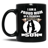 I Am A Proud Mom Of A Freaking Awesome Son Black Gift Coffee Mug
