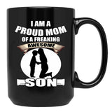 I Am A Proud Mom Of A Freaking Awesome Son Black Coffee Mug, Gift Coffee Mug - Black