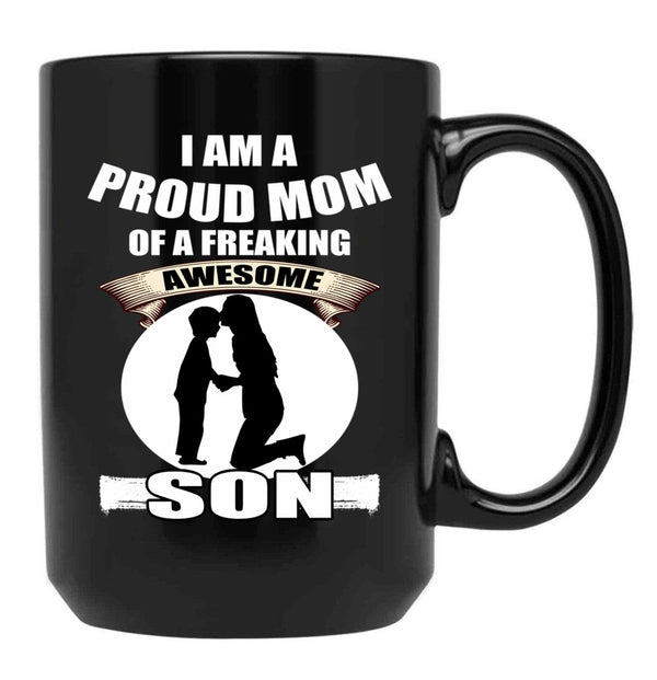 I Am A Proud Mom Of A Freaking Awesome Son Black Coffee Mug, Gift Coffee Mug - Black
