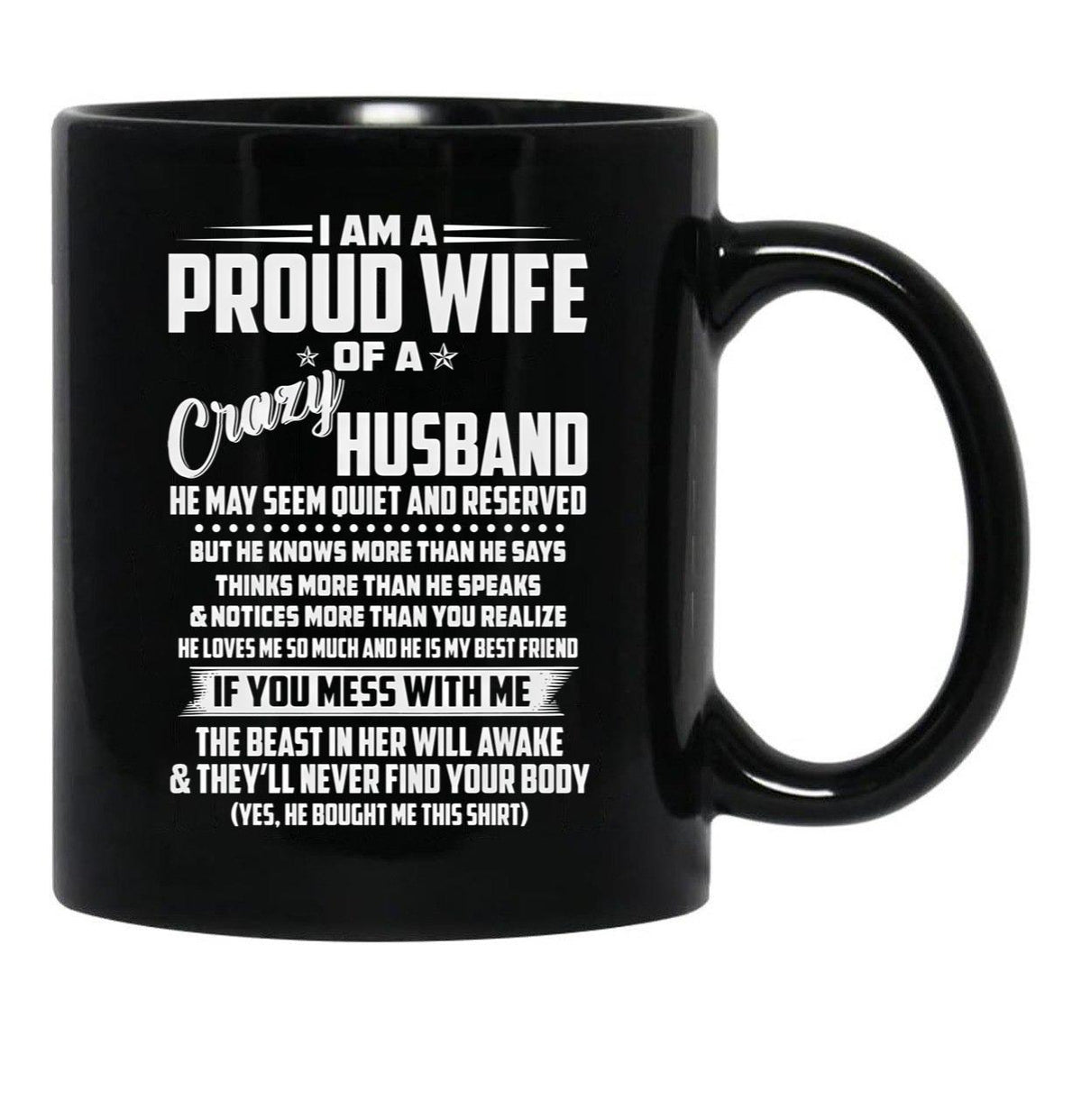 I Am A Proud Wife Of A Crazy Husband He May Seem Quiet And Reserved Black Coffee Mug, Gift Coffee Mug - Black