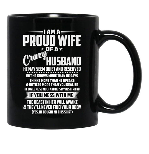 I Am A Proud Wife Of A Crazy Husband He May Seem Quiet And Reserved Black Gift Coffee Mug - Black