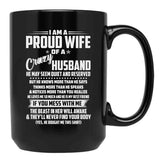 I Am A Proud Wife Of A Crazy Husband He May Seem Quiet And Reserved Black Coffee Mug, Gift Coffee Mug - Black