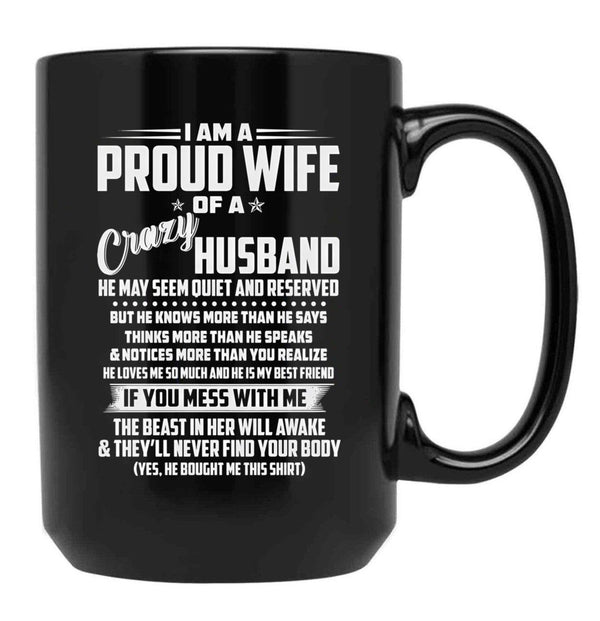 I Am A Proud Wife Of A Crazy Husband He May Seem Quiet And Reserved Black Gift Coffee Mug - Black