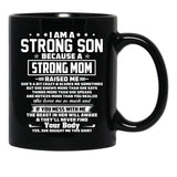 I Am A Strong Son Because A Strong Mom Raised Me Black Gift Coffee Mug - Black