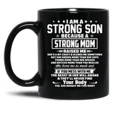 I Am A Strong Son Because A Strong Mom Raised Me Black Coffee Mug, Gift Coffee Mug