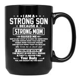 I Am A Strong Son Because A Strong Mom Raised Me Black Coffee Mug, Gift Coffee Mug - Black