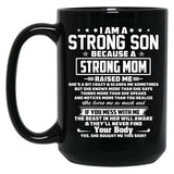 I Am A Strong Son Because A Strong Mom Raised Me Black Gift Coffee Mug