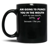 I Am Going To Punch You In The Mouth Black Gift Coffee Mug