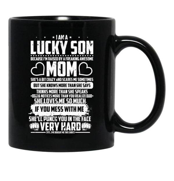 I Am Lucky Son Raised By Freaking Awesome Mom Black Coffee Mug, Gift Coffee Mug - Black