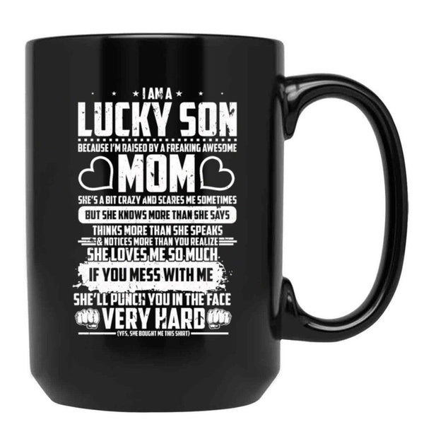 I Am Lucky Son Raised By Freaking Awesome Mom Black Coffee Mug, Gift Coffee Mug - Black