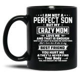 I Am Not A Perfect Son But My Crazy Mom Love Me And That Is Enough Black Gift Coffee Mug