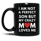 I Am Not A Perfect Son But My Crazy Mom Loves Me Black Coffee Mug, Gift Coffee Mug
