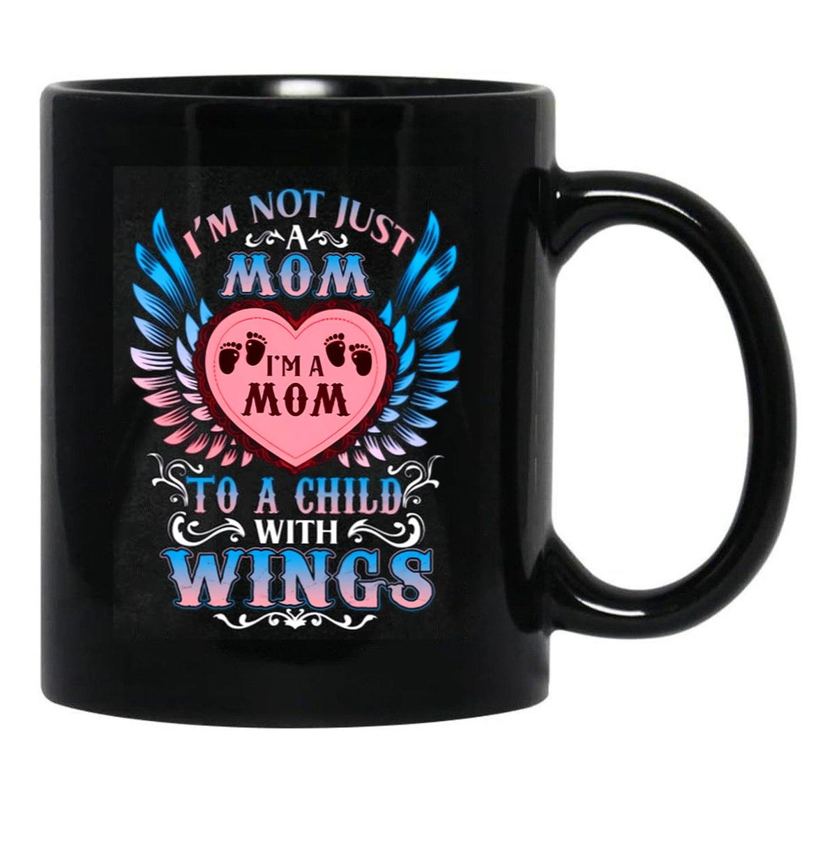 I Am Not Just A Mom I'M A Mom To A Child With Wings Black Gift Coffee Mug - Black