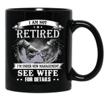 I Am Not Retired I_M Under New Management See Wife Details Black Coffee Mug, Gift Coffee Mug - Black