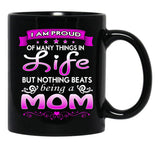 I Am Proud Of Many Things In Life But Nothing Beats Being A Mom Black Coffee Mug, Gift Coffee Mug - Black