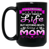 I Am Proud Of Many Things In Life But Nothing Beats Being A Mom Black Coffee Mug, Gift Coffee Mug