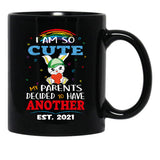 I Am So Cute My Parents Decided To Have Another Est. 2021 Black Coffee Mug, Gift Coffee Mug - Black