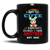 I Am So Cute My Parents Decided To Have Another Est. 2021 Black Gift Coffee Mug