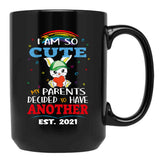 I Am So Cute My Parents Decided To Have Another Est. 2021 Black Coffee Mug, Gift Coffee Mug - Black