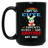 I Am So Cute My Parents Decided To Have Another Est. 2021 Black Coffee Mug, Gift Coffee Mug