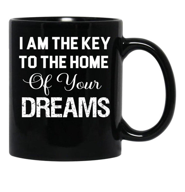 I Am The Key To The Home Of Your Dreams Black Gift Coffee Mug - Black