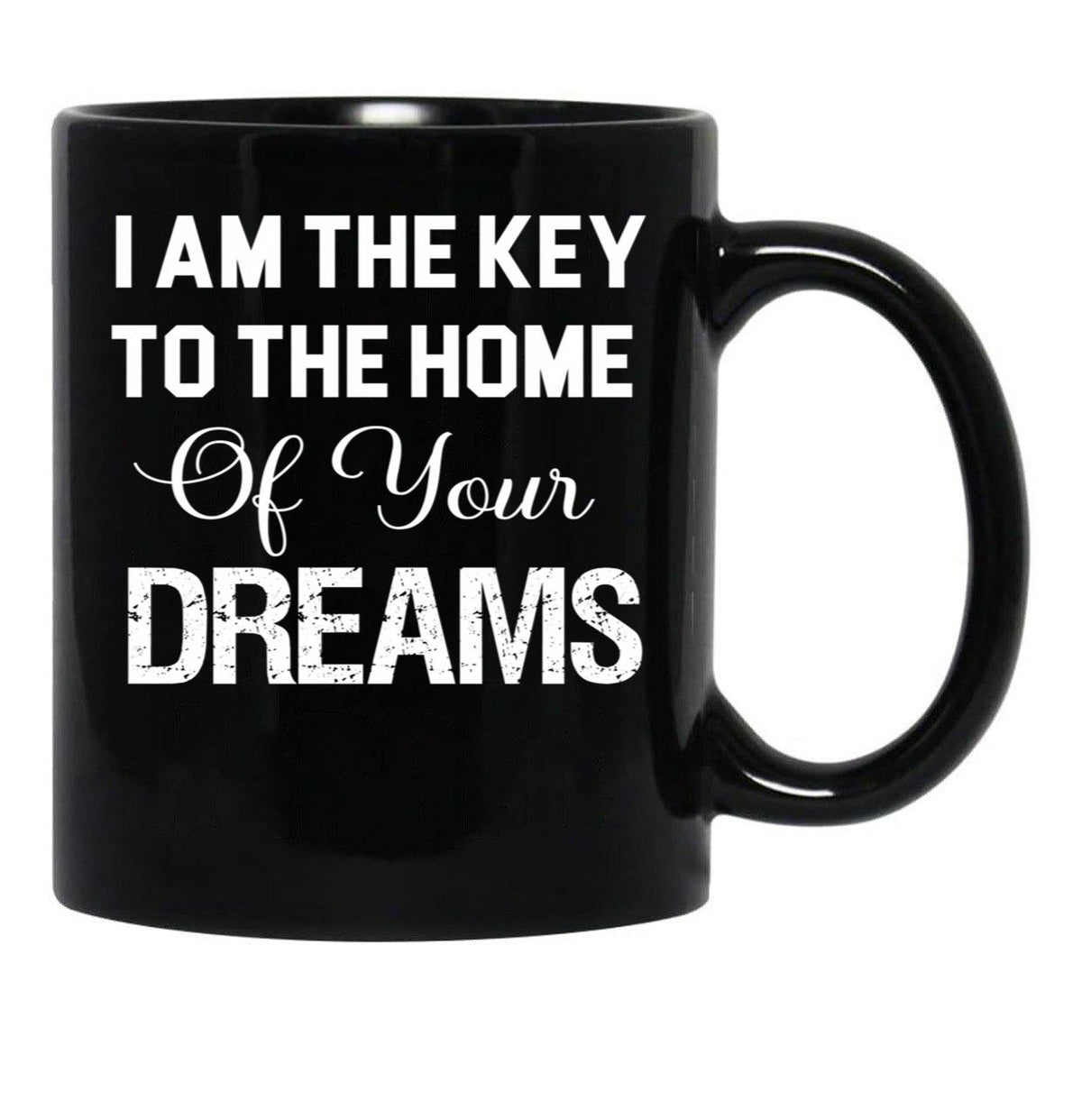 I Am The Key To The Home Of Your Dreams Black Coffee Mug, Gift Coffee Mug - Black