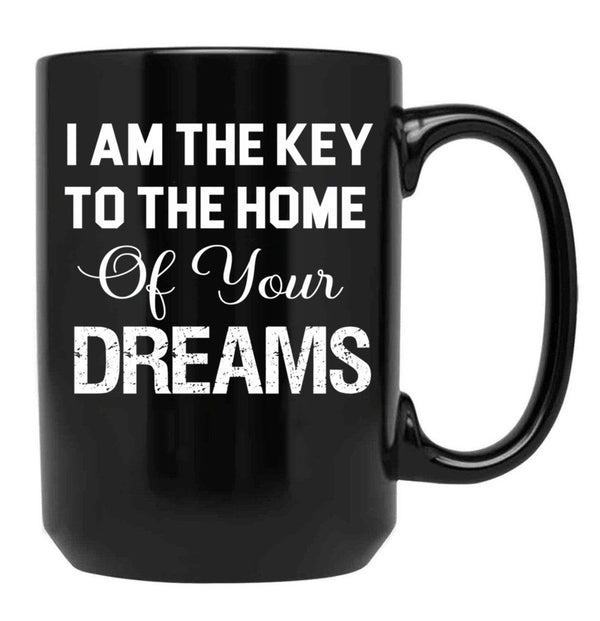 I Am The Key To The Home Of Your Dreams Black Gift Coffee Mug - Black