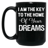I Am The Key To The Home Of Your Dreams Black Coffee Mug, Gift Coffee Mug