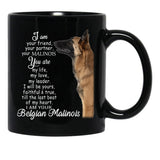 I Am Your Friend Your Partner Belgian Malinois Dog Black Coffee Mug, Gift Coffee Mug - Black