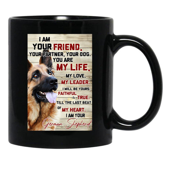 I Am Your Friend Your Partner Your Dog German Shepherd Black Gift Coffee Mug - Black