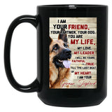 I Am Your Friend Your Partner Your Dog German Shepherd Black Coffee Mug, Gift Coffee Mug