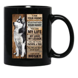 I Am Your Friend Your Partner Your Husky - I Am Your Husky Gift Husky Lovers Black Coffee Mug, Gift Coffee Mug - Black