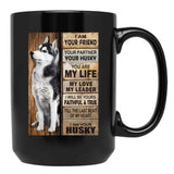 I Am Your Friend Your Partner Your Husky - I Am Your Husky Gift Husky Lovers Black Gift Coffee Mug - Black