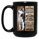 I Am Your Friend Your Partner Your Husky - I Am Your Husky Gift Husky Lovers Black Gift Coffee Mug