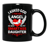 I Ask God For An Angle He Sent Me My Smartass Daughter Black Coffee Mug, Gift Coffee Mug - Black