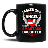 I Ask God For An Angle He Sent Me My Smartass Daughter Black Coffee Mug, Gift Coffee Mug