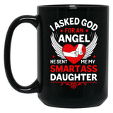 I Ask God For An Angle He Sent Me My Smartass Daughter Black Coffee Mug, Gift Coffee Mug