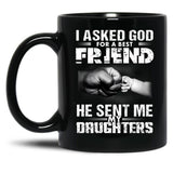 I Asked God For A Best Friend He Sent Me My Drughters Black Gift Coffee Mug