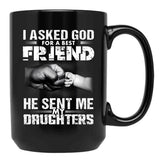 I Asked God For A Best Friend He Sent Me My Drughters Black Coffee Mug, Gift Coffee Mug - Black