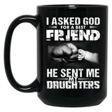I Asked God For A Best Friend He Sent Me My Drughters Black Coffee Mug, Gift Coffee Mug