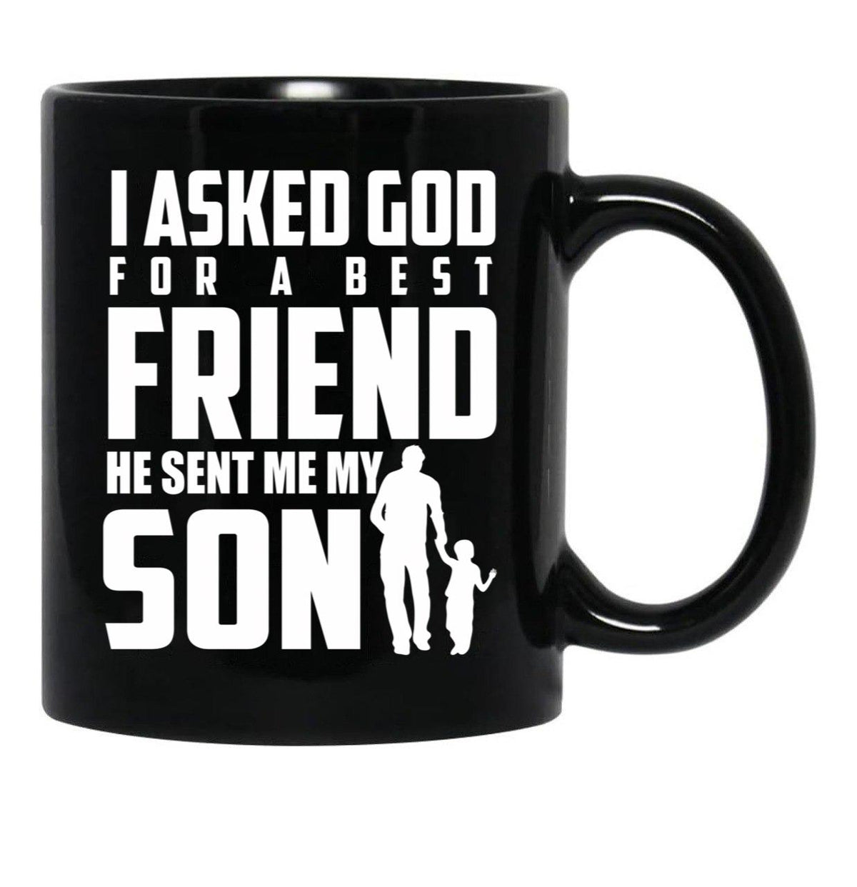 I Asked God For A Best Friend He Sent Me My Son Black Gift Coffee Mug - Black