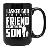I Asked God For A Best Friend He Sent Me My Son Black Coffee Mug, Gift Coffee Mug - Black