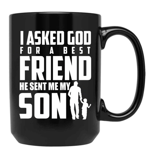 I Asked God For A Best Friend He Sent Me My Son Black Gift Coffee Mug - Black