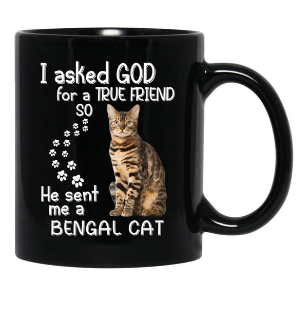I Asked God For A Tre Friend - Bengal Cat Black Gift Coffee Mug - Black